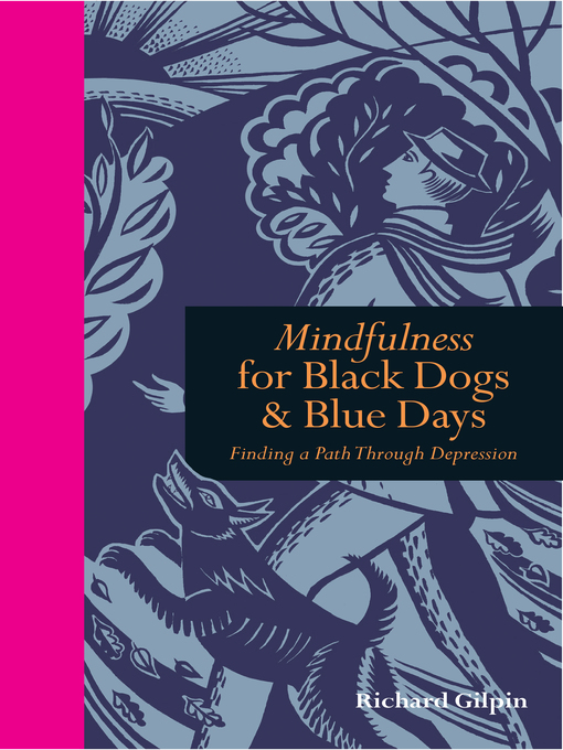 Title details for Mindfulness for Black Dogs & Blue Days by Richard Gilpin - Available